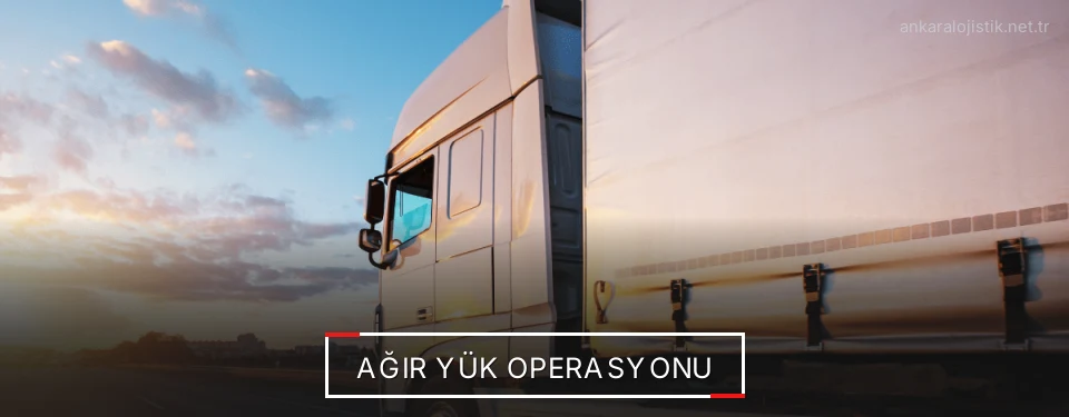 Ankara Ağır Yük Lojistik Firmaları